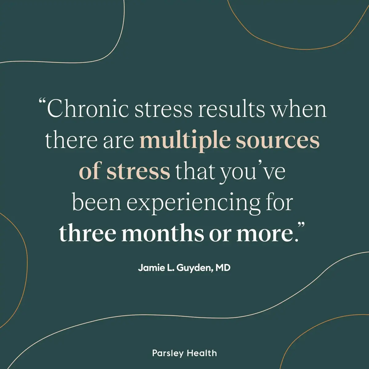 Chronic stress results when there are multiple sources of stress that you've been experiencing for three months or more.